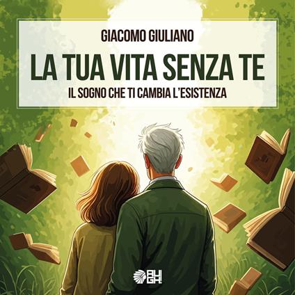 La tua vita senza te. Il sogno che ti cambia l'esistenza - Giacomo Giuliano - copertina