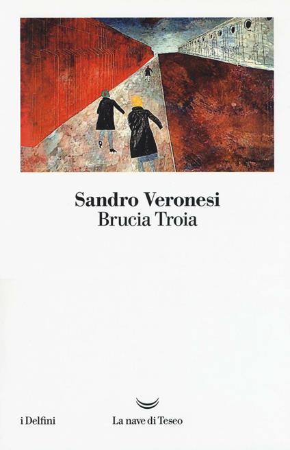 Brucia Troia - Sandro Veronesi - copertina