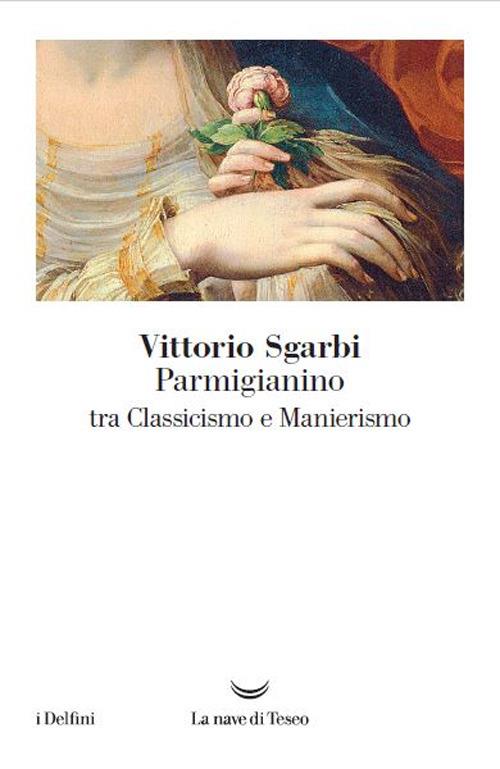 Parmigianino tra classicismo e manierismo - Vittorio Sgarbi - copertina
