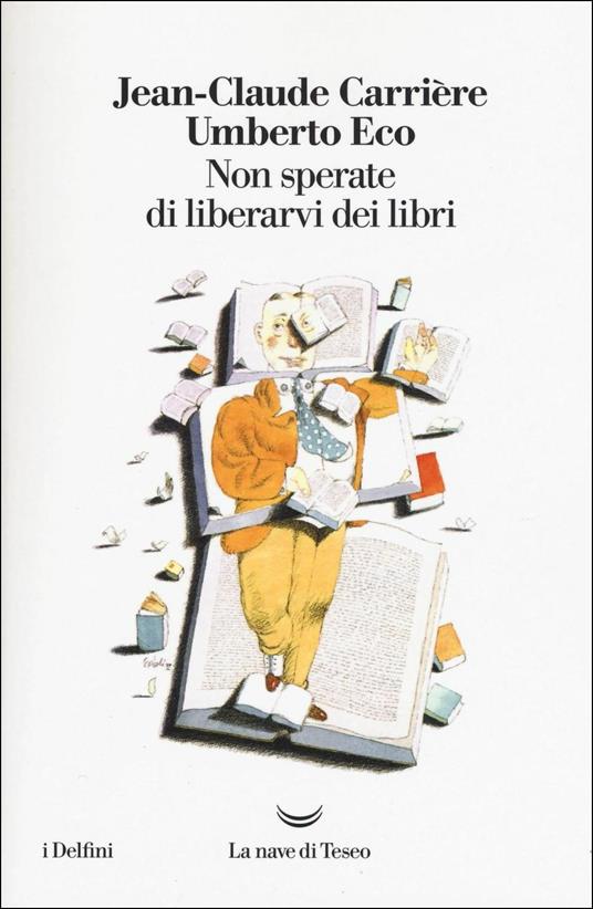 Non sperate di liberarvi dei libri - Umberto Eco,Jean-Claude Carrière - copertina