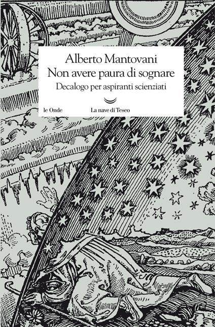 Non avere paura di sognare. Decalogo per aspiranti scienziati - Alberto Mantovani - ebook