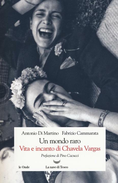 Un mondo raro. Vita e incanto di Chavela Vargas - Antonio Di Martino,Fabrizio Cammarata - copertina
