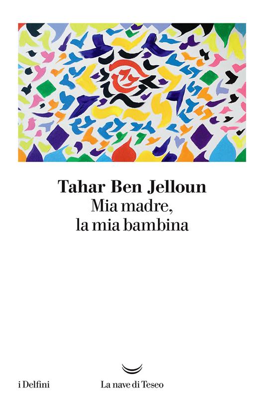 Mia madre, la mia bambina - Tahar Ben Jelloun,Margherita Botto - ebook