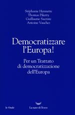 Democratizzare l'Europa! Per un trattato di democratizzazione dell'Europa