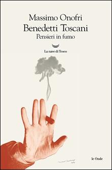 Benedetti toscani. Pensieri in fumo
