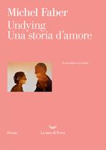 Undying. Una storia d'amore. Testo inglese a fronte. Ediz. bilingue