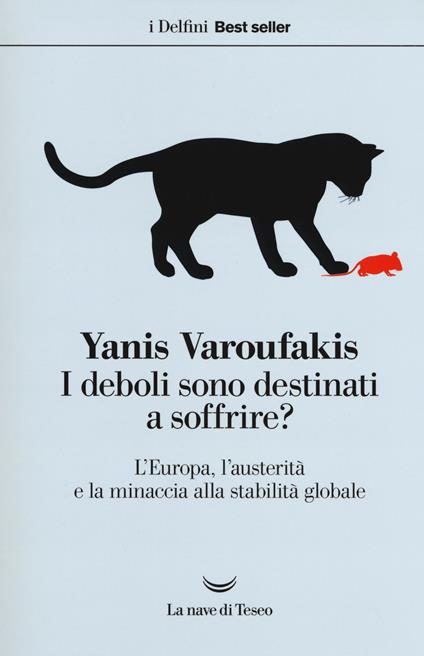I deboli sono destinati a soffrire? L'Europa, l'austerità e la minaccia alla stabilità globale - Yanis Varoufakis - copertina