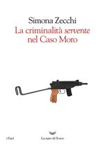 La criminalità «servente» nel caso Moro