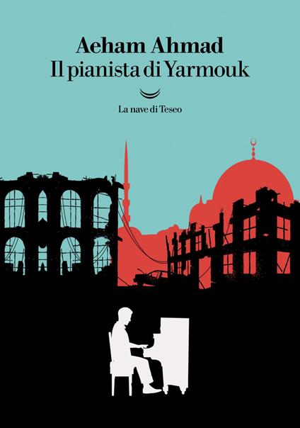 Il pianista di Yarmouk - Aeham Ahmad,Lucia Ferrantini - ebook