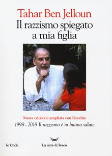 Il razzismo spiegato a mia figlia. Con «1998-2018. Il razzismo è in buona salute»