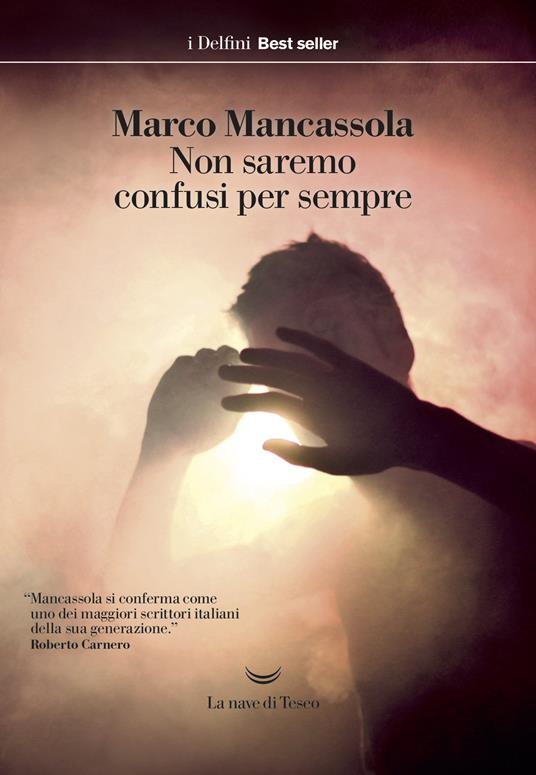 Non saremo confusi per sempre - Marco Mancassola - ebook