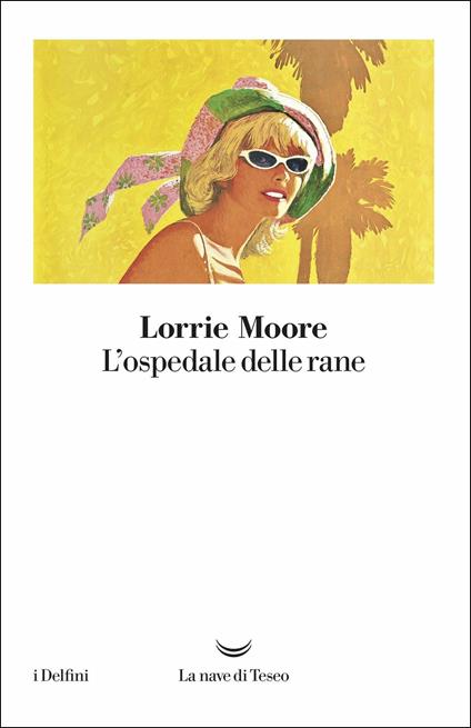 L'ospedale delle rane - Lorrie Moore - copertina