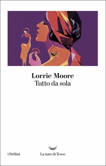 Tutto da sola - Lorrie Moore - copertina