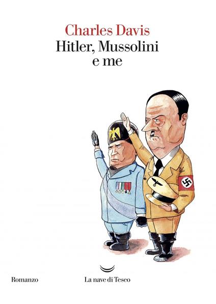 Hitler, Mussolini e me - Charles Davis,Rino Serù - ebook
