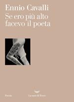 Se ero più alto facevo il poeta