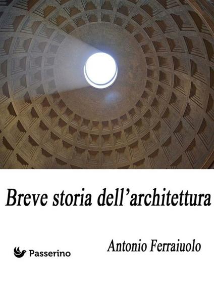 Breve storia dell'architettura - Antonio Ferraiuolo - ebook