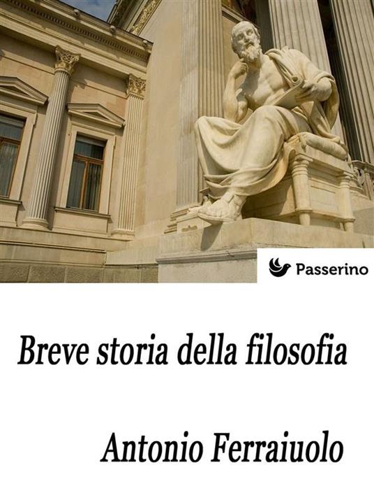 Breve storia della filosofia - Antonio Ferraiuolo - ebook