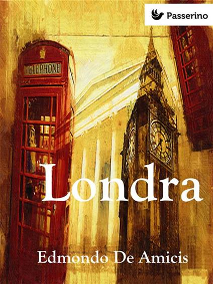 Londra - Edmondo De Amicis - ebook