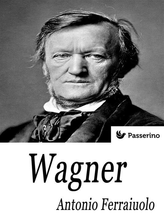 Wagner - Antonio Ferraiuolo - ebook