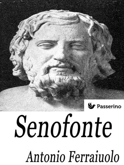 Senofonte - Antonio Ferraiuolo - ebook