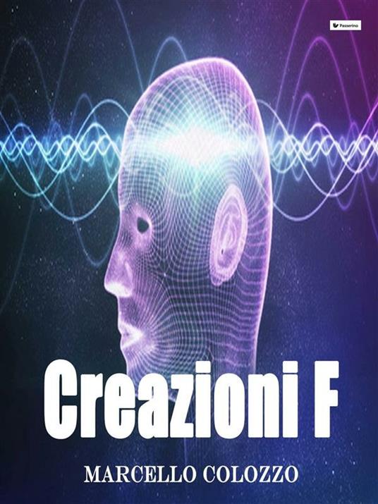 Creazioni F. Vol. 1 - Marcello Colozzo - ebook