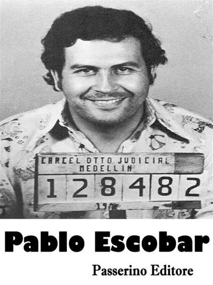 Pablo Escobar - Passerino Editore - ebook