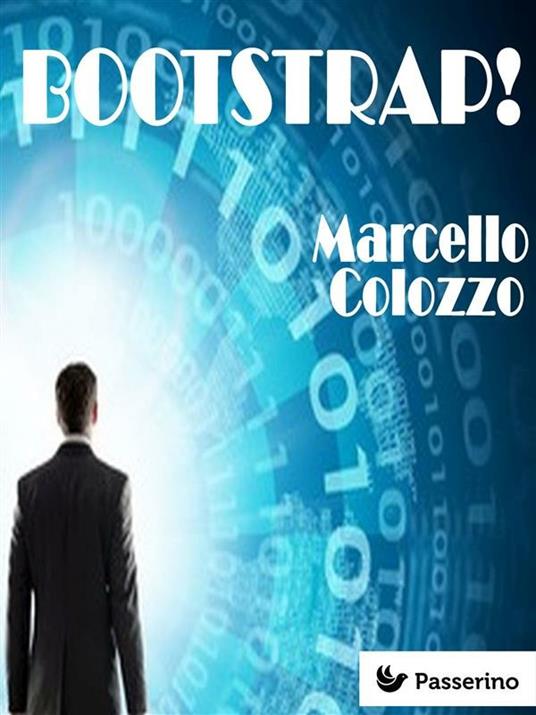 Bootstrap! Bootstrap e altri racconti. Vol. 1 - Marcello Colozzo - ebook