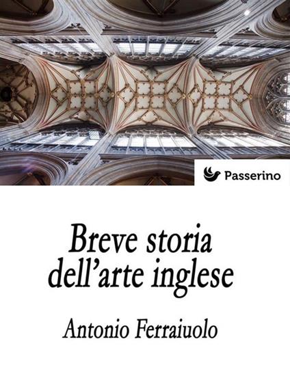 Breve storia dell'arte inglese - Antonio Ferraiuolo - ebook