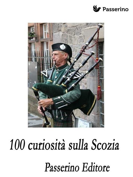 100 curiosità sulla Scozia - Passerino Editore - ebook