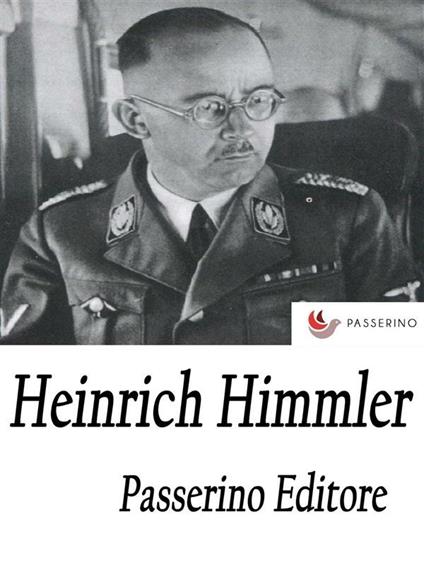 Heinrich Himmler - Passerino Editore - ebook