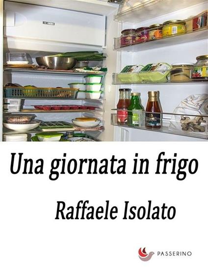 Una giornata in frigo - Raffaele Isolato - ebook