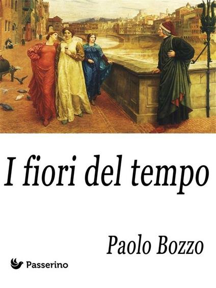 I fiori del tempo - Paolo Bozzo - ebook