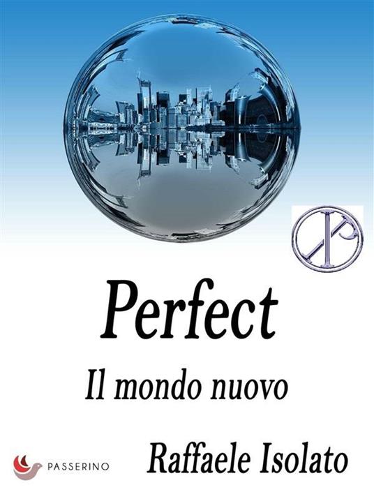 Il mondo nuovo. Perfect. Vol. 2 - Raffaele Isolato - ebook
