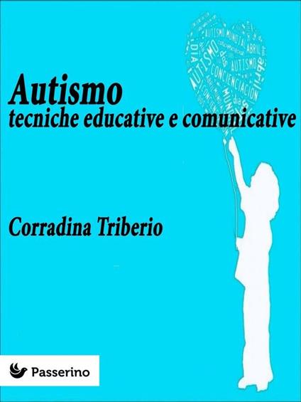 Autismo. Tecniche educative e comunicative - Corradina Triberio - ebook