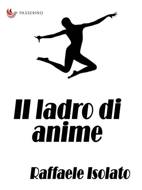 Il ladro di anime - Raffaele Isolato - ebook