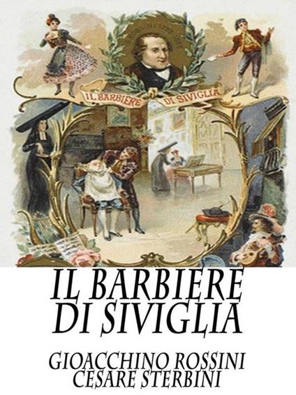 Il barbiere di Siviglia - Gioachino Rossini,Cesare Sterbini - ebook