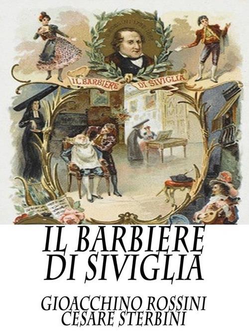 Il barbiere di Siviglia - Gioachino Rossini,Cesare Sterbini - ebook