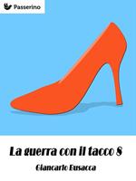 La guerra con il tacco 8