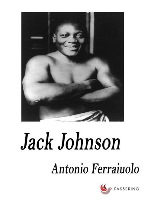 Jack Johnson - Antonio Ferraiuolo - ebook