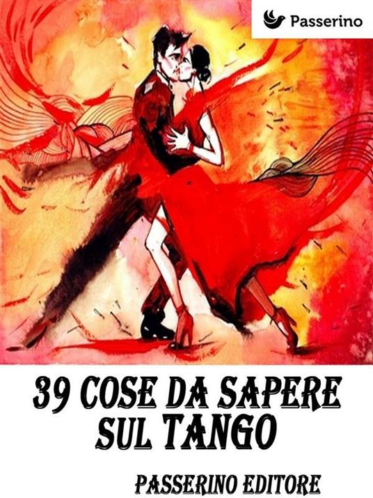 39 cose da sapere sul tango - Passerino Editore - ebook