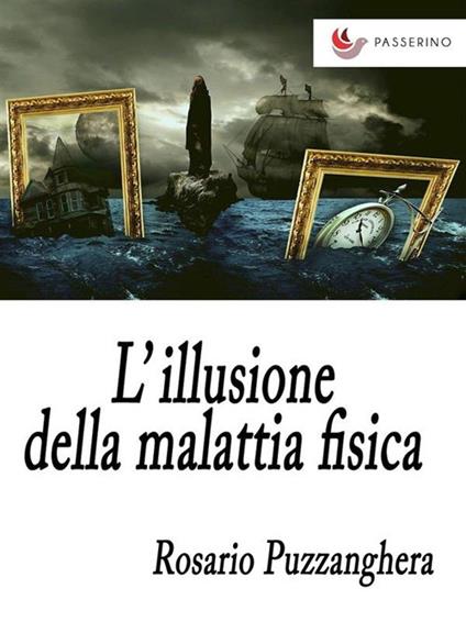 L' illusione della malattia fisica - Rosario Puzzanghera - ebook