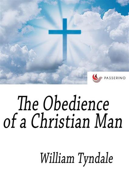 The Obedience of a Christian Man - William Tyndale - ebook