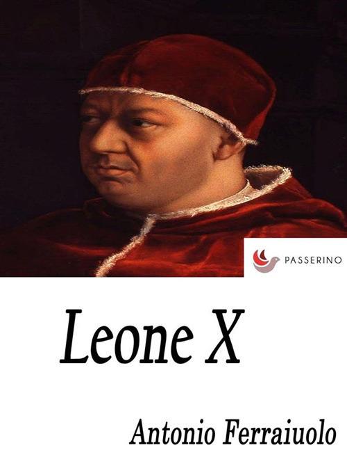 Leone X - Antonio Ferraiuolo - ebook