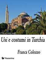 Usi e costumi in Turchia. Per sfatare miti e false credenze