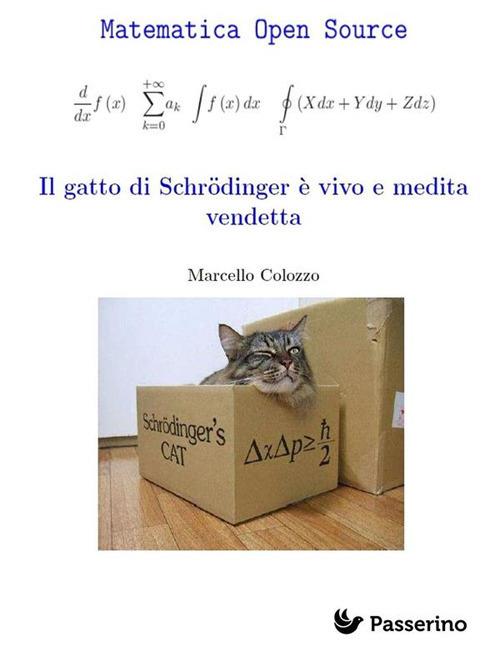 Il gatto di Schrödinger è vivo e medita vendetta - Marcello Colozzo - ebook