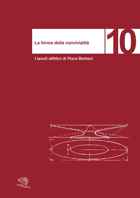 La forma della convivialità. I tavoli ellittici di Piero Bottoni. Ediz. italiana e inglese - Giancarlo Consonni - copertina