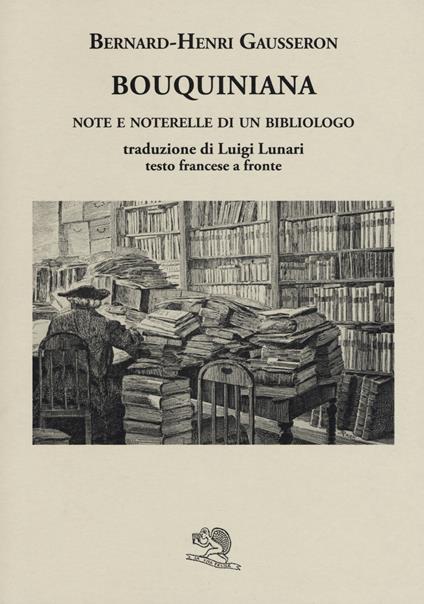 Bouquiniana. Note e noterelle di un bibliologo. Testo francese a fronte - Bernard-Henri Gausseron - copertina