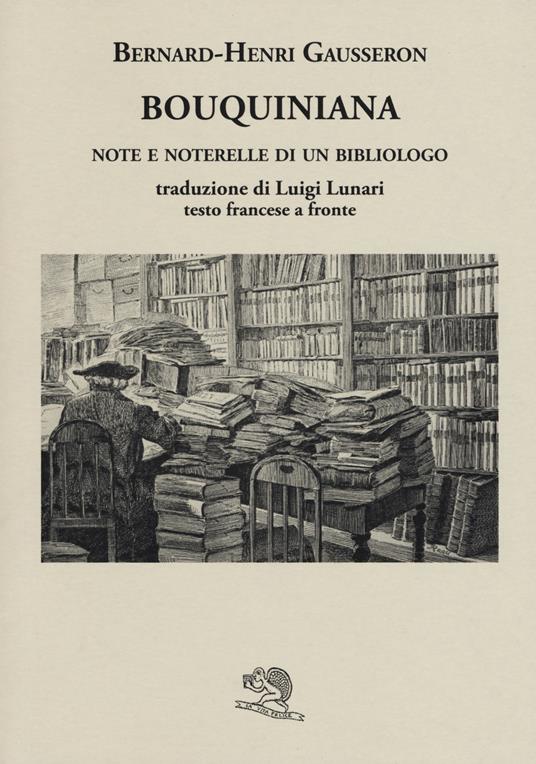 Bouquiniana. Note e noterelle di un bibliologo. Testo francese a fronte - Bernard-Henri Gausseron - copertina