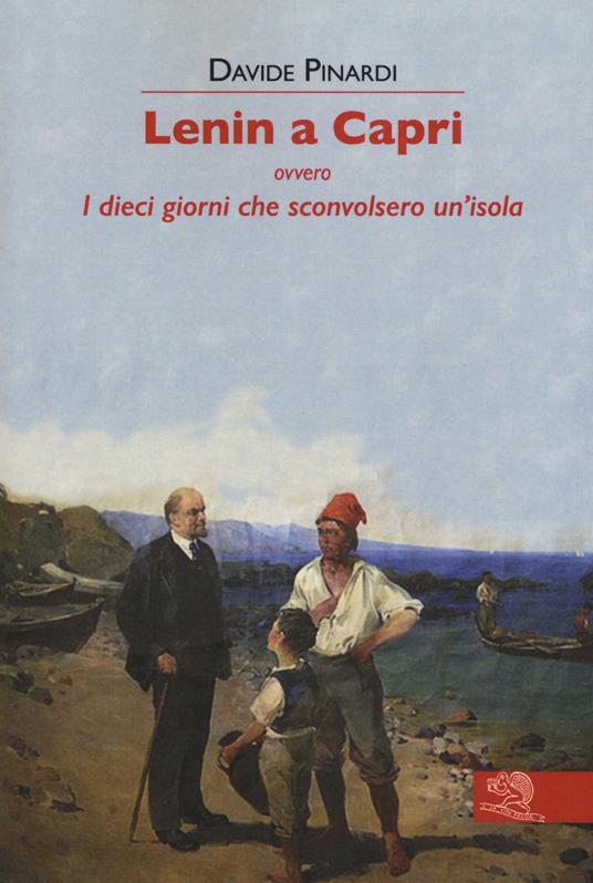 Lenin a Capri ovvero i dieci giorni che sconvolsero un'isola - Davide Pinardi - copertina
