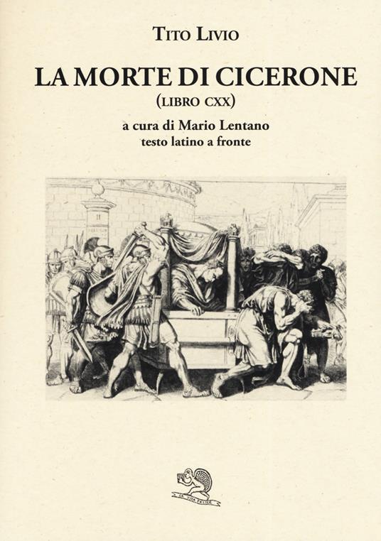 La morte di Cicerone (libro CXX). Testo latino a fronte - Tito Livio - copertina